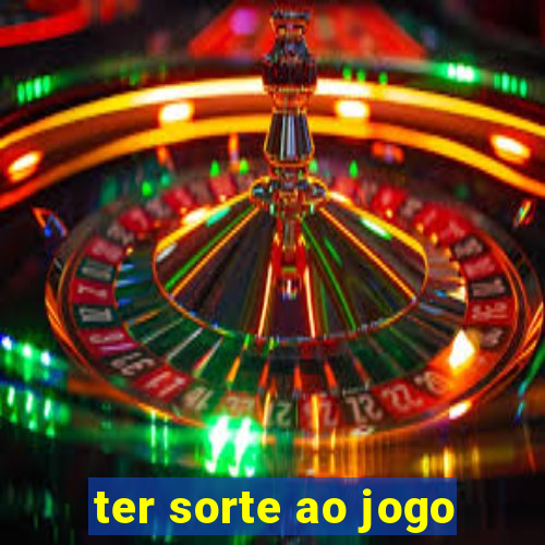 ter sorte ao jogo